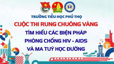 HỘI THI RUNG CHUÔNG VÀNG: NÂNG CAO NHẬN THỨC PHÒNG CHỐNG HIV/AIDS CHO HỌC SINH TIỂU HỌC