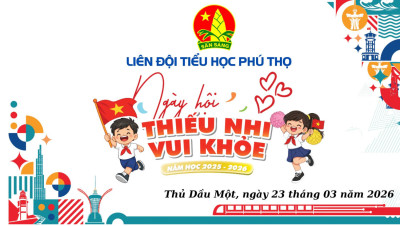 NGÀY HỘI “THIẾU NHI VUI KHỎE” CỦA LIÊN ĐỘI TIỂU HỌC PHÚ THỌ NĂM HỌC 2025 – 2026
