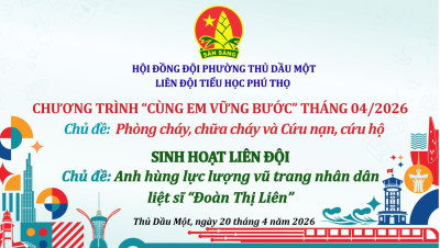 CHƯƠNG TRÌNH “CÙNG EM VỮNG BƯỚC THÁNG 04 NĂM 2026” CHỦ ĐỀ “PHÒNG CHỮA CHÁY VÀ CỨU NẠN, CỨU HỘ”