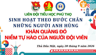 SINH HOẠT LIÊN ĐỘI CHỦ ĐIỂM THÁNG 9 NĂM 2026: “KHĂN QUÀNG ĐỎ – NIỀM TỰ HÀO CỦA NGƯỜI ĐỘI VIÊN”