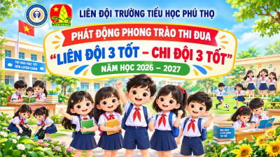 TRIỂN KHAI XÂY DỰNG PHONG TRÀO THI ĐUA "LIÊN ĐỘI 3 TỐT - CHI ĐỘI 3 TỐT" NĂM HỌC 2026 - 2027