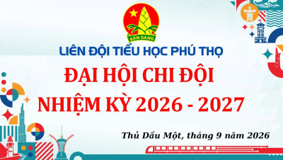 ĐẠI HỘI CÁC CHI ĐỘI CỦA LIÊN ĐỘI TRƯỜNG TIỂU HỌC PHÚ THỌ NHIỆM KỲ NĂM HỌC 2026 – 2027