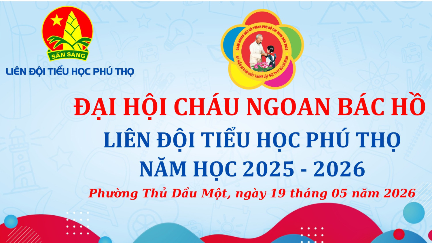 ĐẠI HỘI CHÁU NGOAN BÁC HỒ LIÊN ĐỘI TIỂU HỌC PHÚ THỌ NĂM HỌC 2025 – 2026